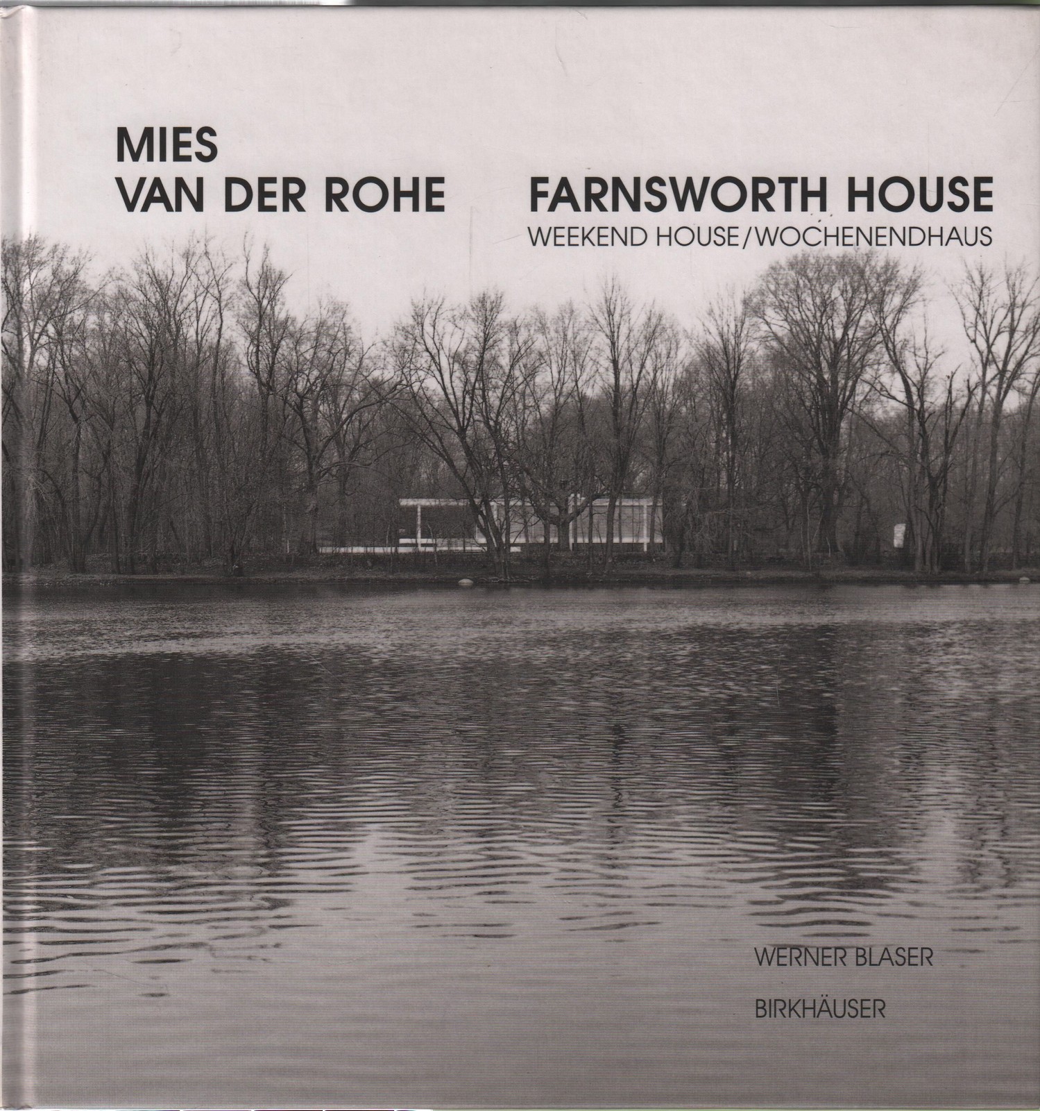 Buch: Mies van der Rohe. Farnsworth House, Blaser, Werner, 1999, Birkhäuser