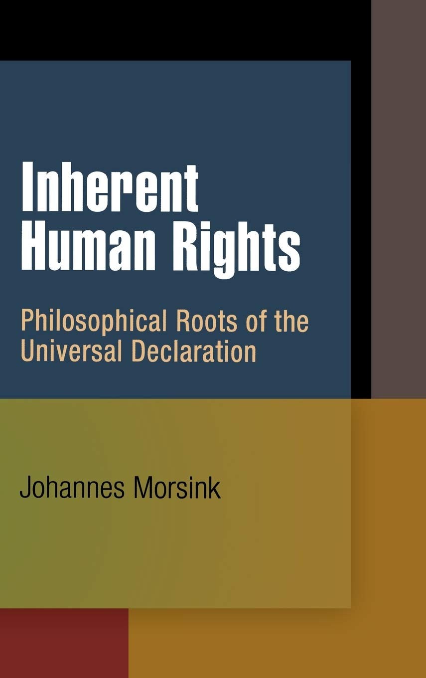 Inherent Human Rights: Philosophical Roots of the Universal Declaration Inherent Human Rights: Philosophical Roots of the Universal Declaration