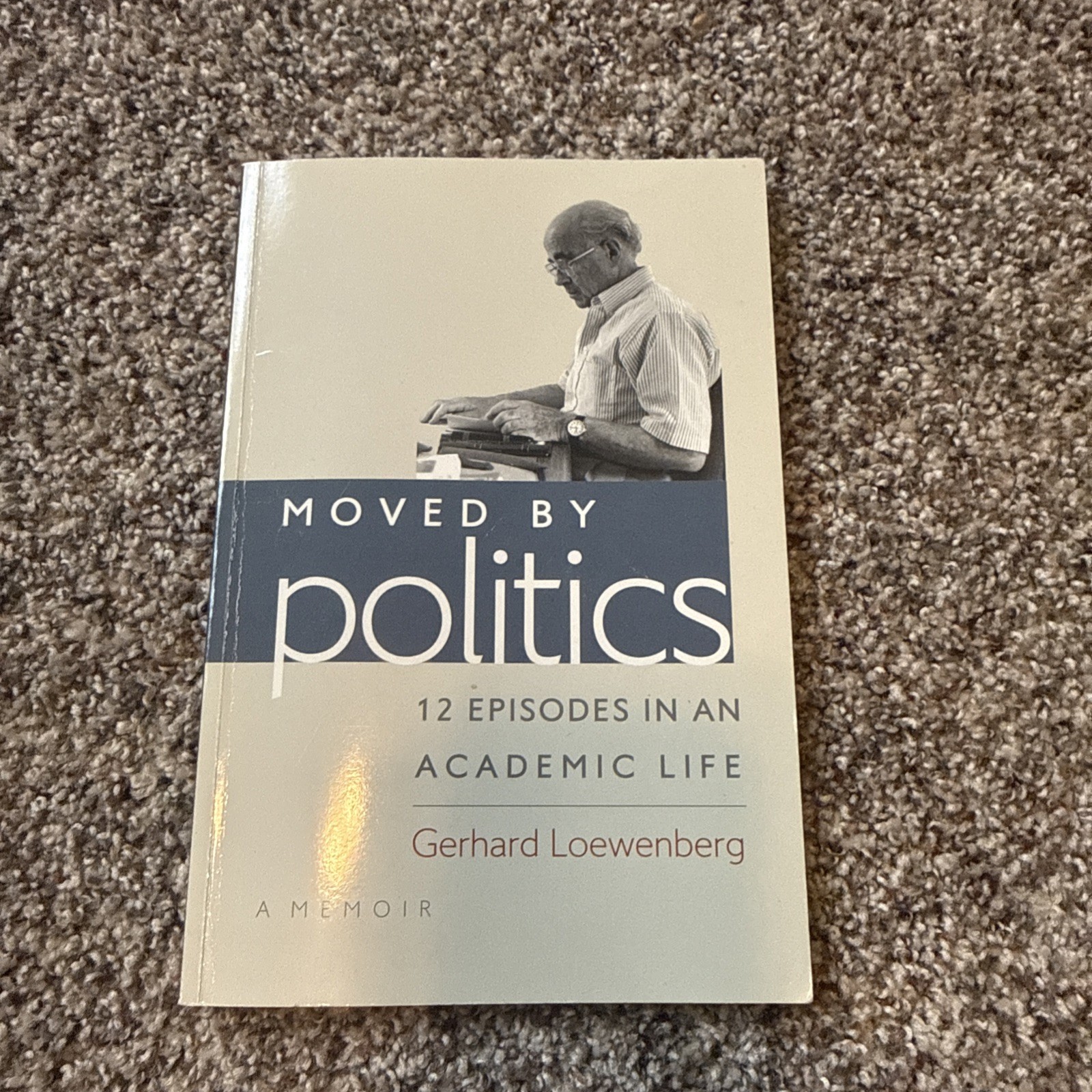 MOVED BY POLITICS: 12 EPISODES IN AN ACADEMIC LIFE- signed Very nice MOVED BY POLITICS: 12 EPISODES IN AN ACADEMIC LIFE- signed Very nice