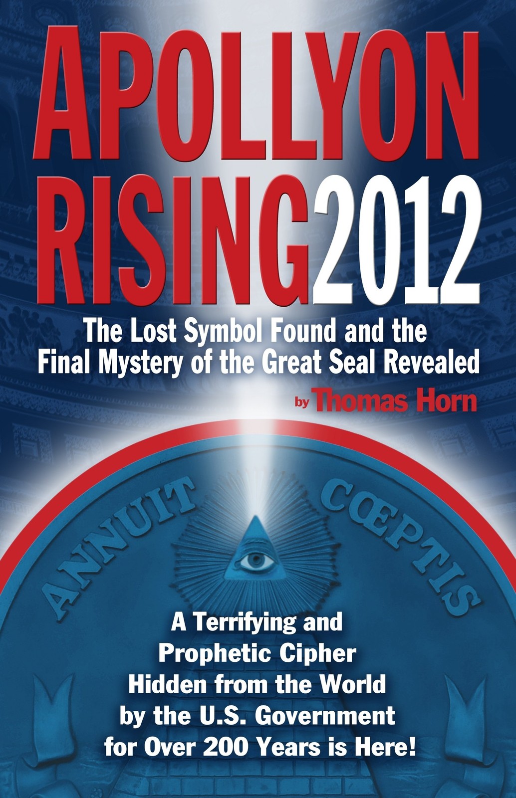 Apollyon Rising 2012: The Lost Symbol Found and the Final Mystery of the Gre...