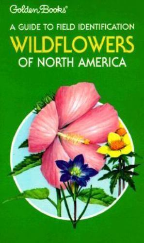 Wildflowers of North America: A Guide to Field Identification (The Golden... Wildflowers of North America: A Guide to Field Identification (The Golden...