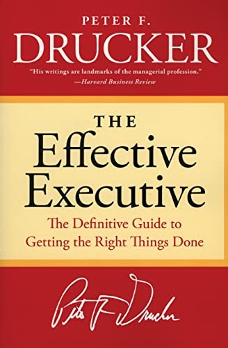 The Effective Executive: The Definitive Guide to Getting the Right T - VERY GOOD