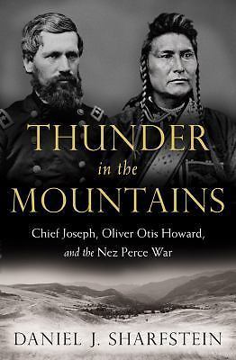 Thunder in the Mountains: Chief Joseph, Oliver Otis Howard, and the Nez Perce... Thunder in the Mountains: Chief Joseph, Oliver Otis Howard, and the Nez Perce...