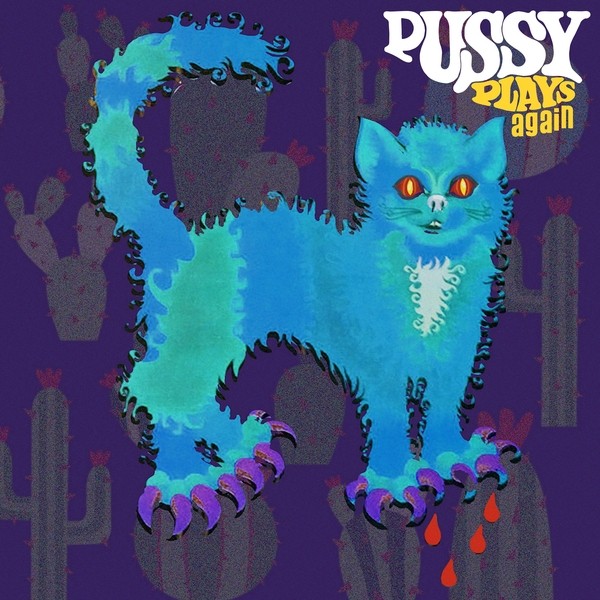 PUSSY - Pussy Plays Again
