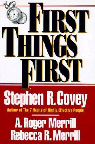 First Things First - Hardcover By Covey, Stephen R. - VERY GOOD First Things First - Hardcover By Covey, Stephen R. - VERY GOOD