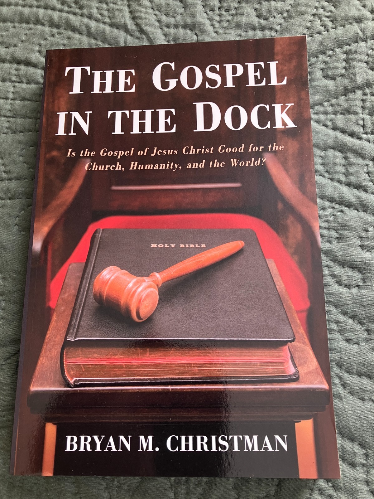 The Gospel in the Dock Is the Gospel Good? by Bryan M Christman Brand New