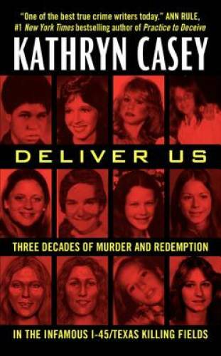 Deliver Us: Three Decades of Murder and Redemption in the Infamous I-45/T - GOOD Deliver Us: Three Decades of Murder and Redemption in the Infamous I-45/T - GOOD