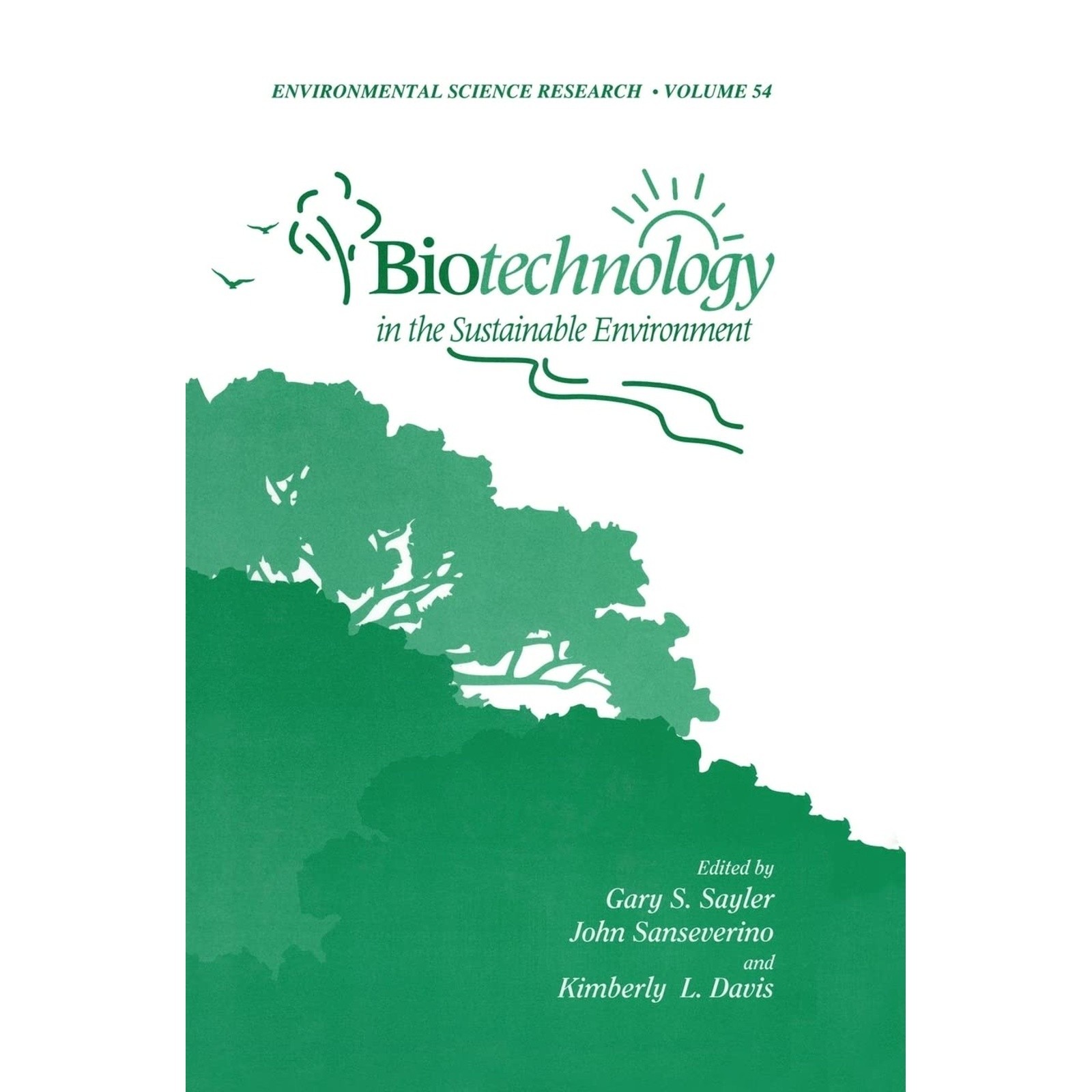 Biotechnology in the Sustainable Environment - Sayler, Sanseverino & Davis