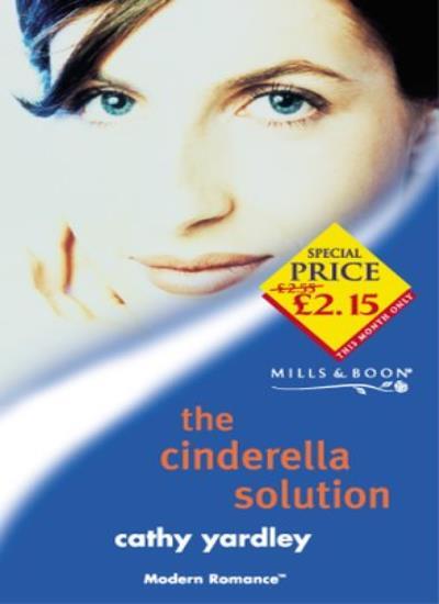 The Cinderella Solution (Mills & Boon Modern) By Cathy Yardley