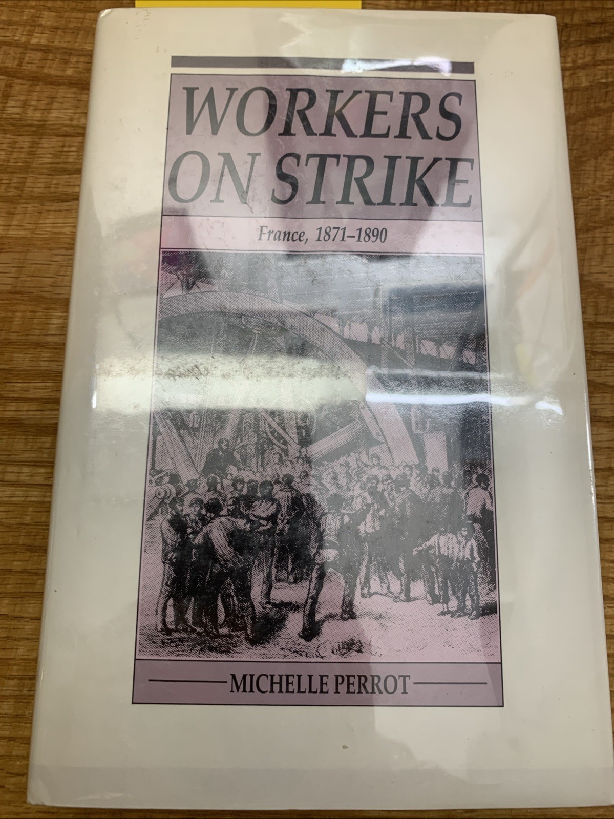 Workers on Strike: France, 1871-1890 by Michelle Perrot
