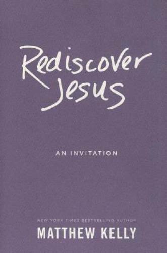 Rediscover Jesus - Hardcover By Matthew Kelly - VERY GOOD