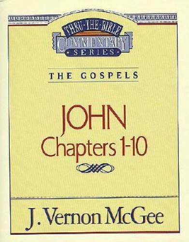 Thru the Bible Commentary : John 1-10 - Paperback By McGee, J. Vernon - GOOD Thru the Bible Commentary : John 1-10 - Paperback By McGee, J. Vernon - GOOD
