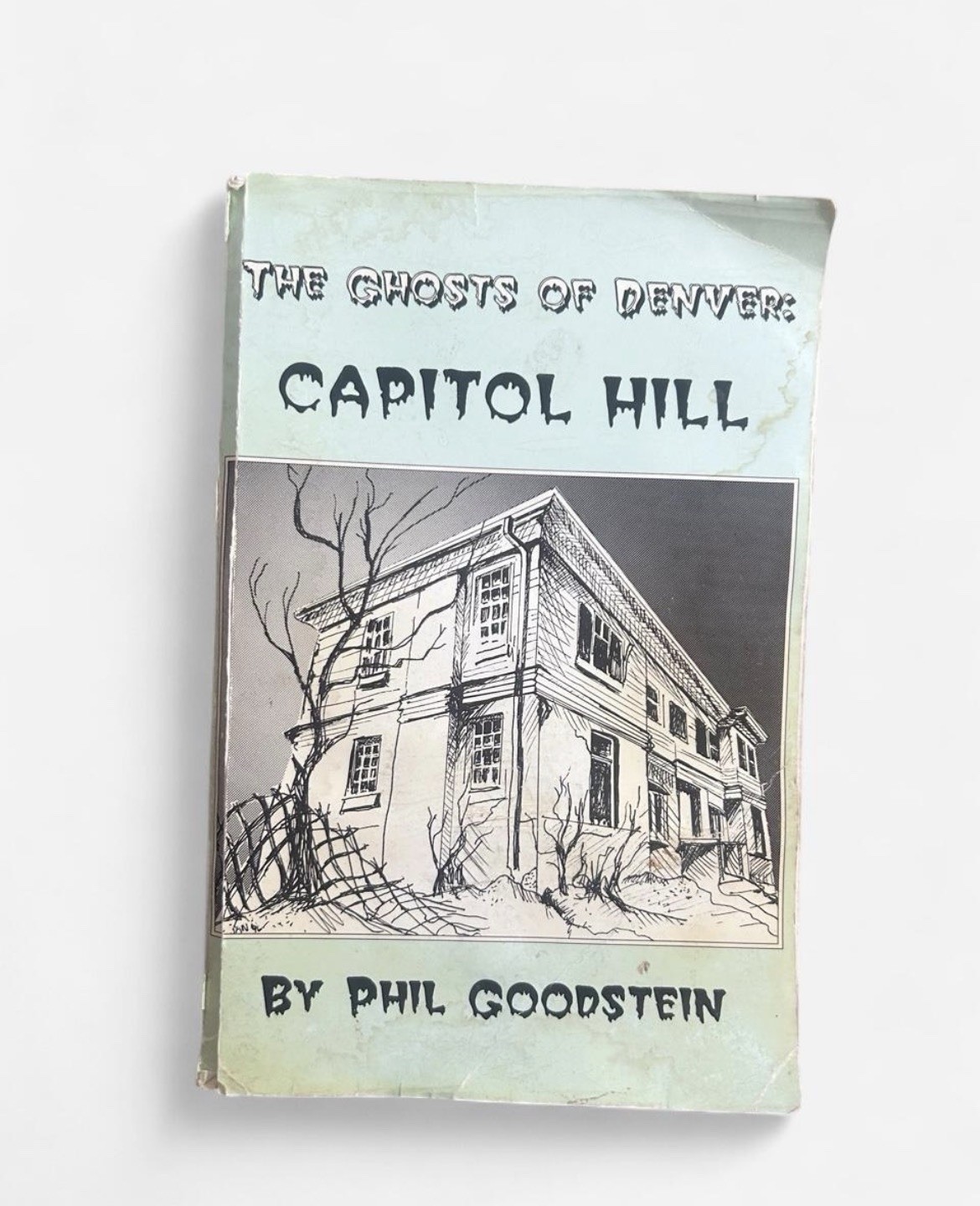 Phil Goodstein The Ghosts of Denver: Capitol Hill SIGNED Paperback Nonfiction