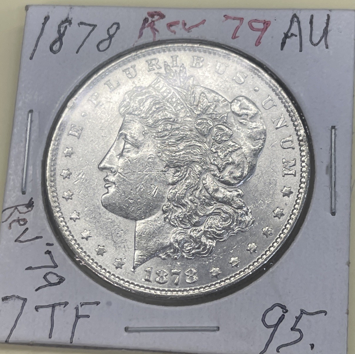 1878 P 7TF Rev of 79 Morgan Silver Dollar - AU - Better Date 90% Silver 1878 P 7TF Rev of 79 Morgan Silver Dollar - AU - Better Date 90% Silver