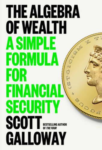 The Algebra of Wealth: A Simple Formula for Financial Security - GOOD