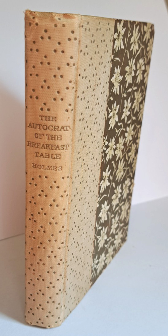 1897 “The Autocrat of the Breakfast Table” Oliver Wendell Holmes