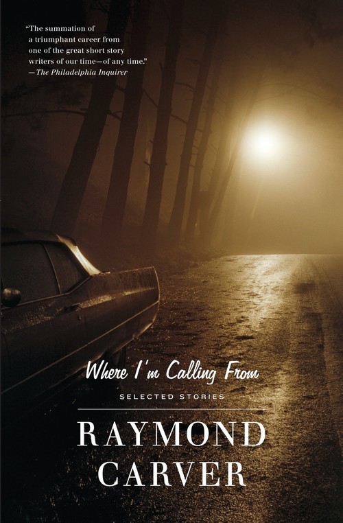 Where I\'m Calling From: Selected Sto..., Raymond Carver