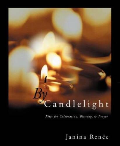 By Candlelight: Rites for Celebration, Blessing & Prayer - Paperback - VERY GOOD By Candlelight: Rites for Celebration, Blessing & Prayer - Paperback - VERY GOOD