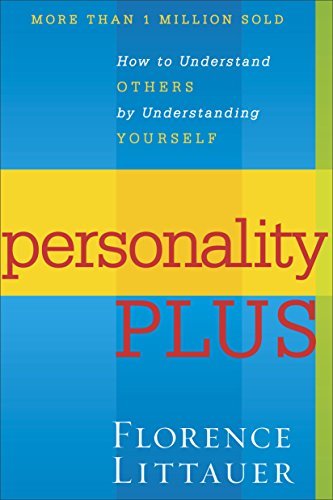 Personality Plus: How to Understand Others by Understanding You 