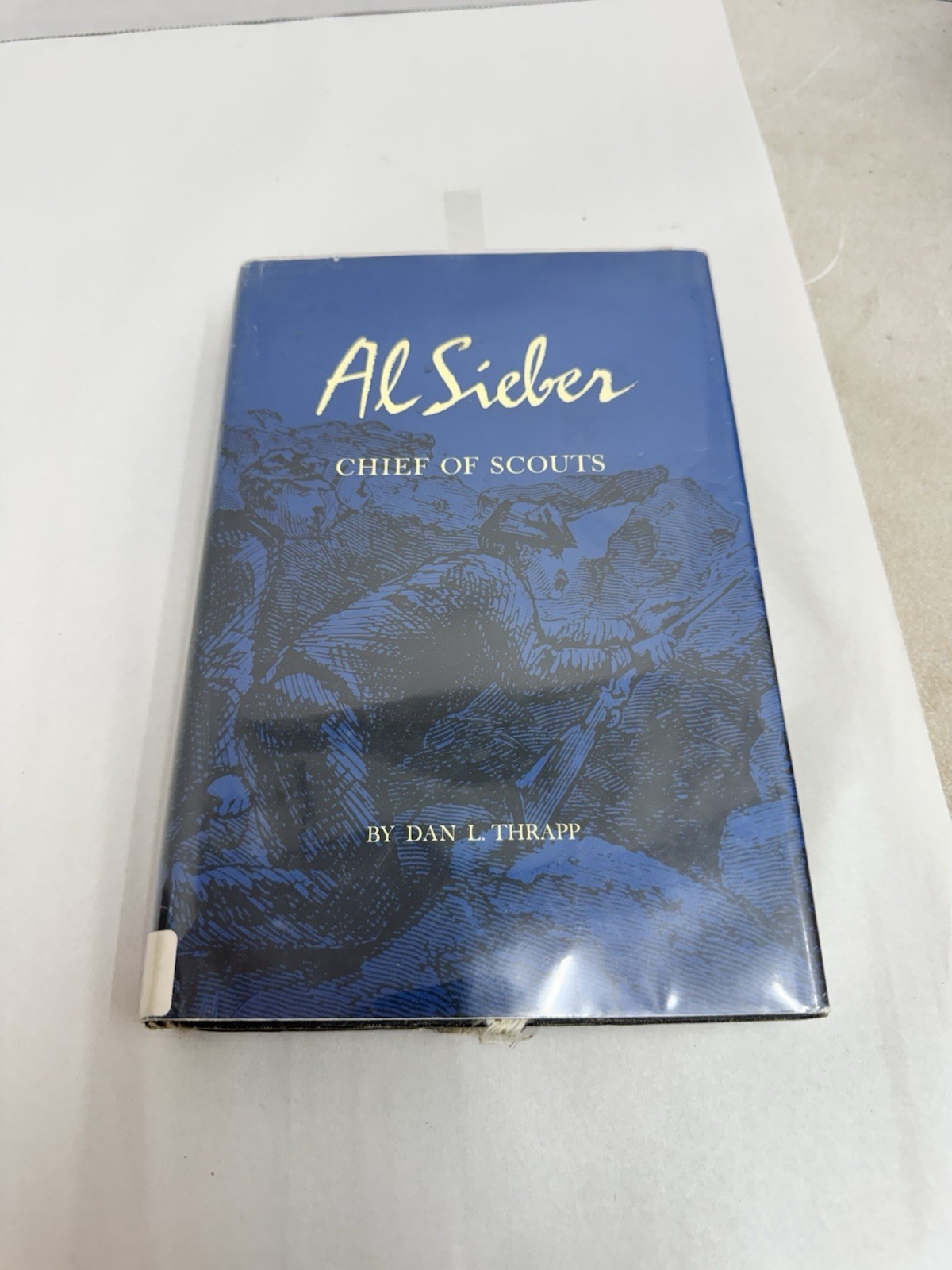 1964 1st Edition AL SIEBER: CHIEF OF SCOUTS ARIZONA APACHE CAMPAIGN Illustrated