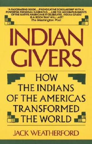 Indian Givers: How the Indians of the Americas Transformed the World - GOOD Indian Givers: How the Indians of the Americas Transformed the World - GOOD