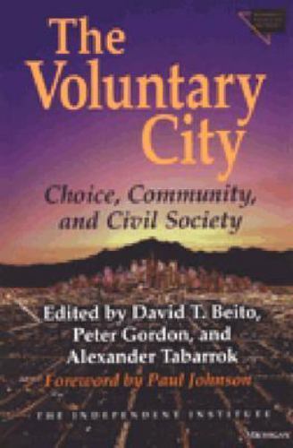The Voluntary City: Choice, Community, and Civil Society (Economics,... The Voluntary City: Choice, Community, and Civil Society (Economics,...