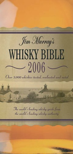 Jim Murray\'s Whisky Bible 2006 By Jim Murray