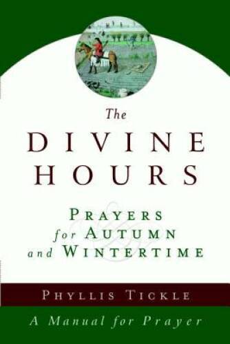 The Divine Hours (Volume Two): Prayers for Autumn and Wintertime: A Manua - GOOD The Divine Hours (Volume Two): Prayers for Autumn and Wintertime: A Manua - GOOD
