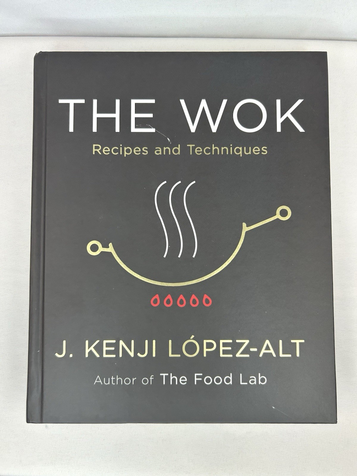 The Wok: Recipes and Techniques by J. Kenji López-Alt (2022, Hardcover)