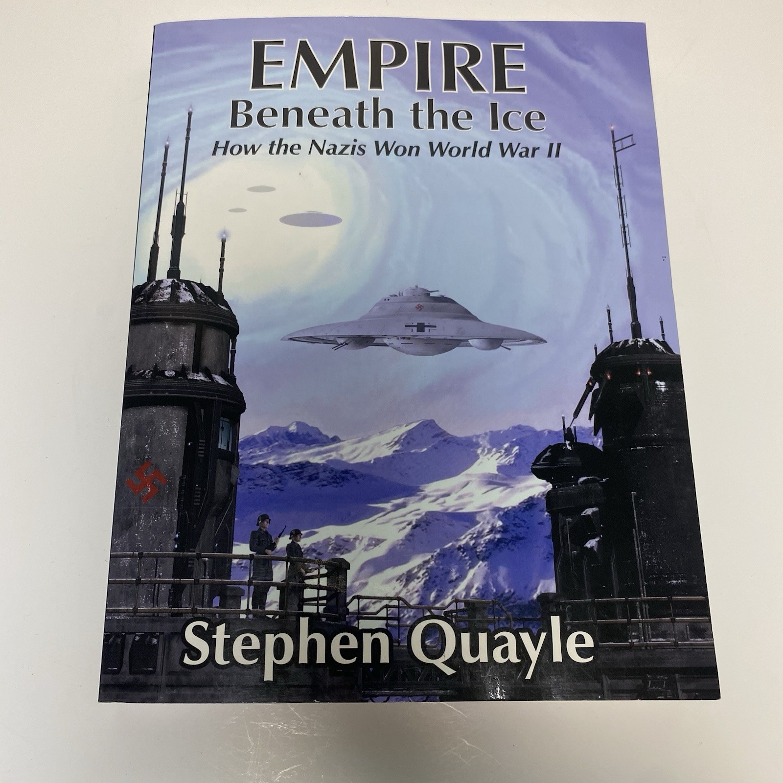 Empire Beneath the Ice: How Nazis Won World II Stephen Quayle 