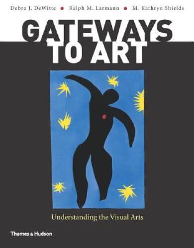 Gateways to Art: Understanding the Visual Arts - Paperback - GOOD Gateways to Art: Understanding the Visual Arts - Paperback - GOOD