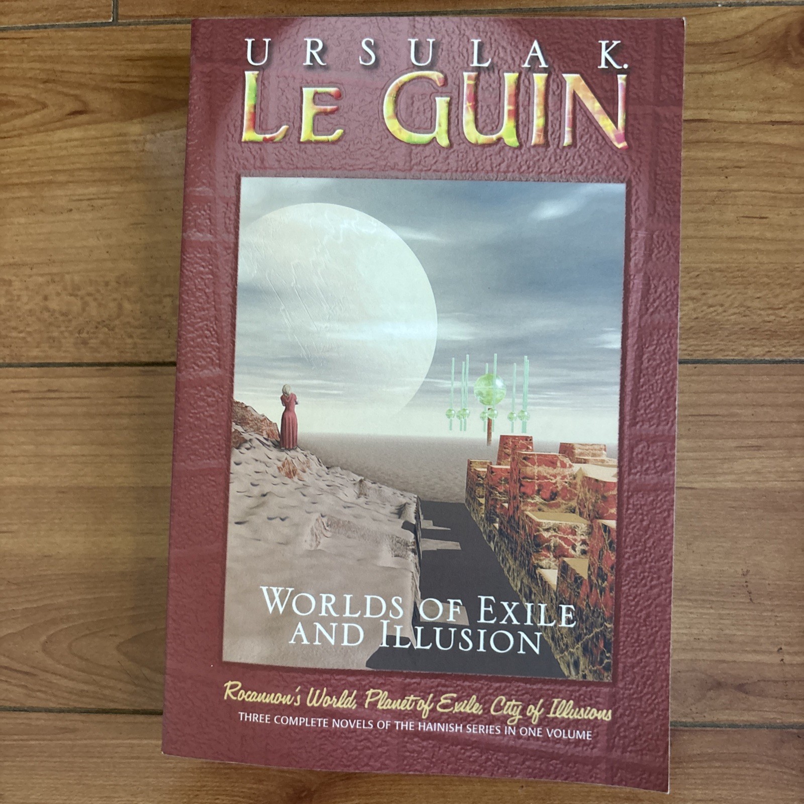 Worlds of Exile and Illusion : Three Complete Novels of the Hainish Series