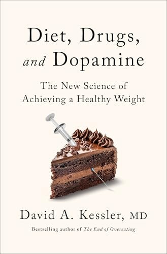 Diet, Drugs, and Dopamine: The New Science of Achieving a Healthy Weight by Kes