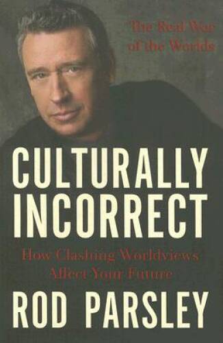 Culturally Incorrect: How Clashing Worldviews Affect Your Future - VERY GOOD