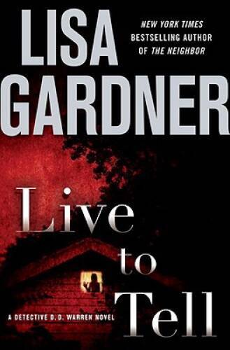 Live to Tell: A Detective D. D. Warren Novel - Hardcover By Gardner, Lisa - GOOD