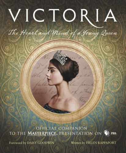 Victoria: the Heart and Mind of a Young Queen : Official Companion to the... Victoria: the Heart and Mind of a Young Queen : Official Companion to the...