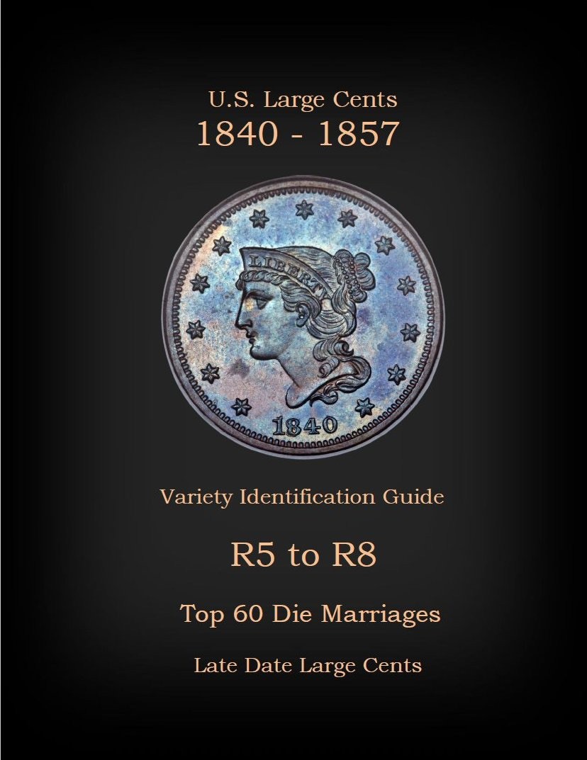 US Large Cents 1840-1857 “Top 60” (R5 to R8) Die Marriages, by Robert Powers US Large Cents 1840-1857 “Top 60” (R5 to R8) Die Marriages, by Robert Powers