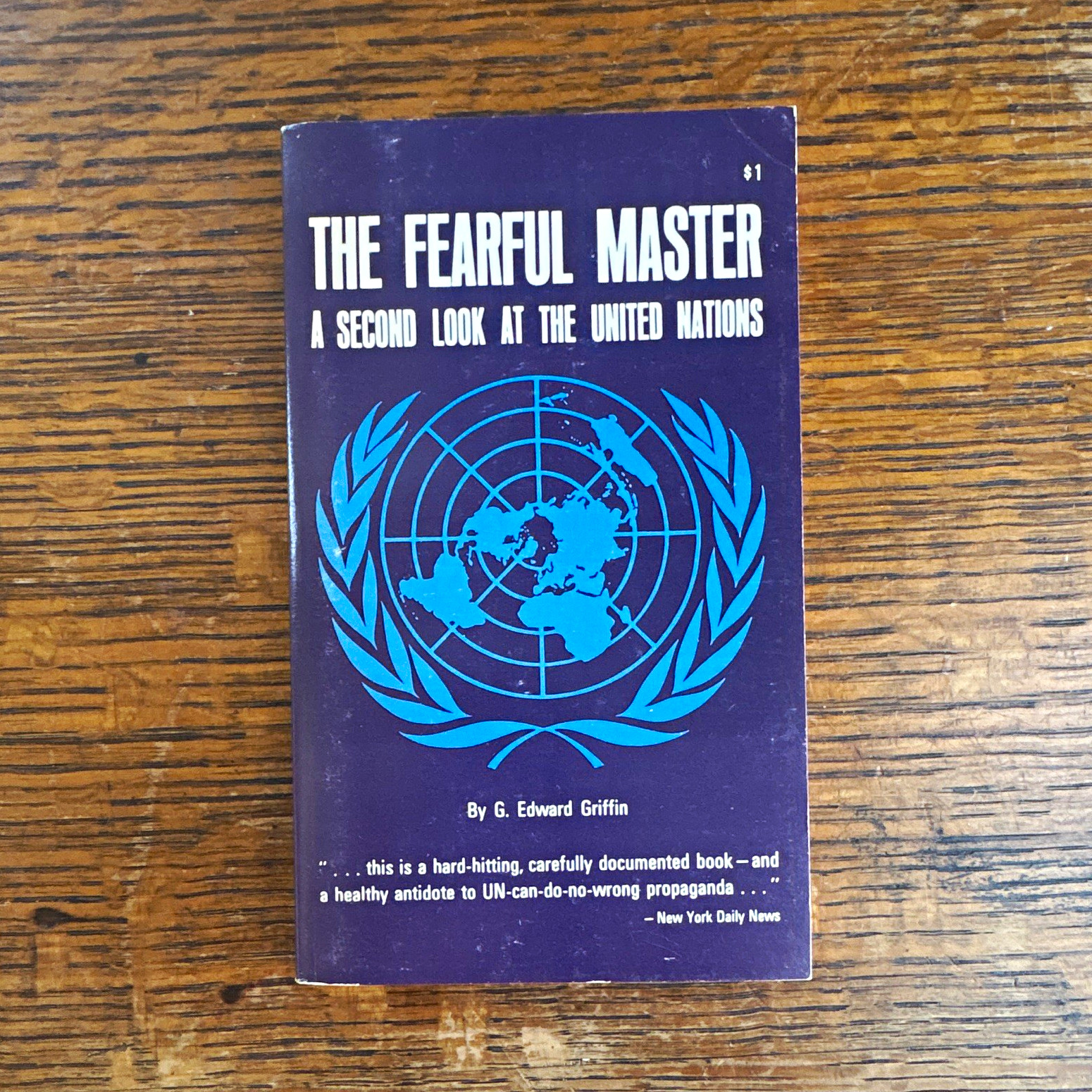 The Fearful Master: Second Look at the United Nations PB by G. Edward Griffin