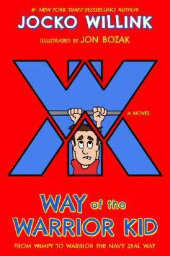 Way of the Warrior Kid: From Wimpy to Warrior the Navy SEAL Way: A Novel - GOOD