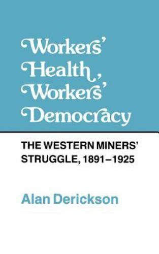 Workers\' Health, Workers\' Democracy by Alan Derickson