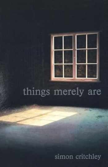 Things Merely Are: Philosophy in the - Paperback, by Simon Critchley - New Things Merely Are: Philosophy in the - Paperback, by Simon Critchley - New