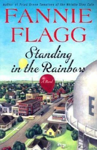 Standing in the Rainbow: A Novel - Hardcover By Flagg, Fannie - GOOD