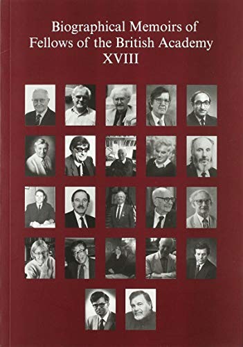 Biographical Memoirs of Fellows of the British Academy, XVIII By