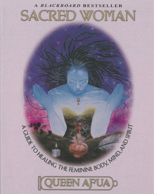 Sacred Woman: A Guide to Healing the Fem..., Queen Afua