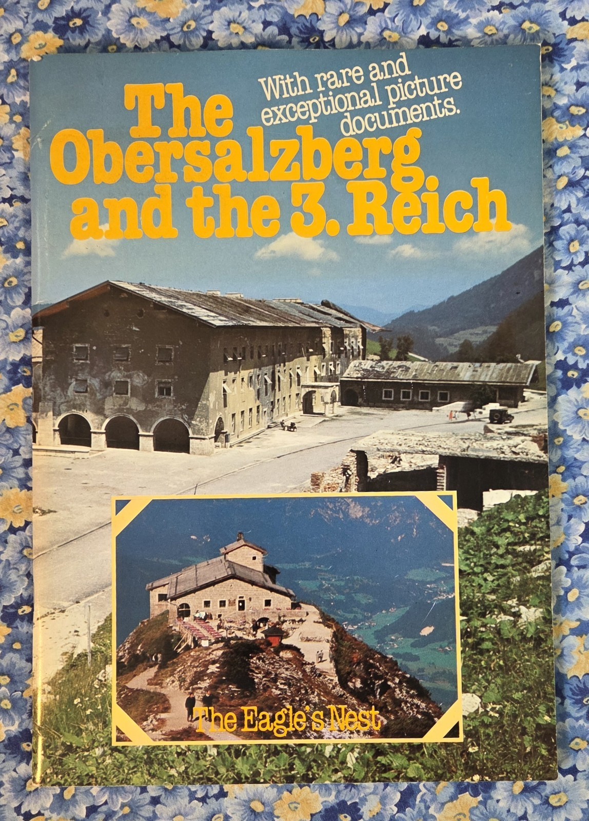 The Obersalzberg and the 3 Reich With Rare and Exceptional Picture Documents