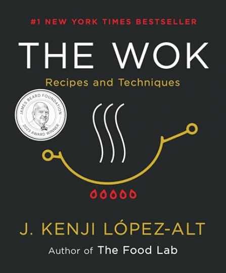 The Wok: Recipes and Techniques - Hardcover, by López-Alt J. Kenji - Very Good