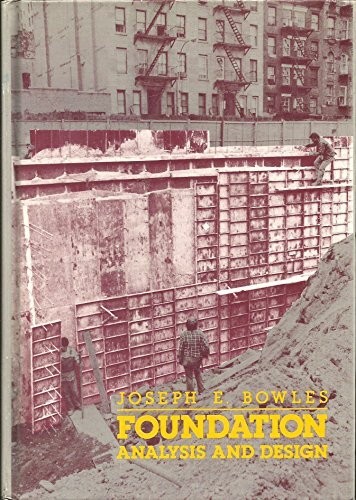 Foundation Analysis and Design, Joseph E Bowles