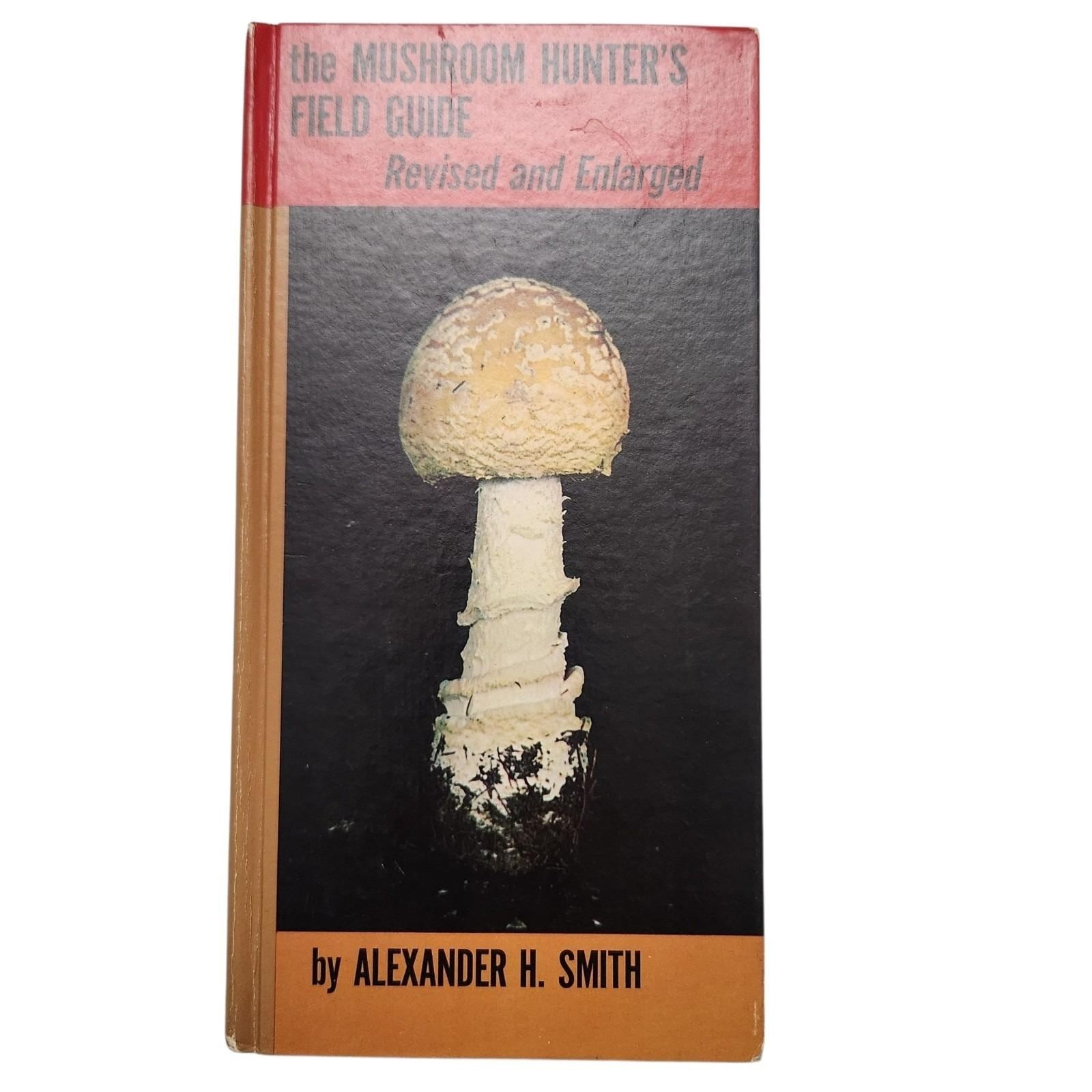 The Mushroom Hunter\'s Field Guide By Alexander H Smith Hardcover Vintage 1971 The Mushroom Hunter\'s Field Guide By Alexander H Smith Hardcover Vintage 1971