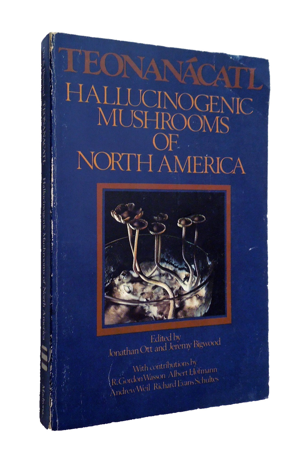 Teonanacatl: Hallucinogenic Mushrooms of North America - Ott, Bigwood, 1978 sc Teonanacatl: Hallucinogenic Mushrooms of North America - Ott, Bigwood, 1978 sc
