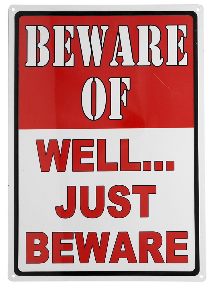 Tin Metal Sign No Trespassing Warning Beware Of - Well... Just Beware Tin Metal Sign No Trespassing Warning Beware Of - Well... Just Beware